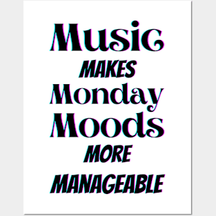 Music makes Monday moods more manageable in black Posters and Art